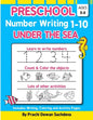Preschool Number Writing 1 - 10, Under The sea: Home Learning Book with Writing Practice, Coloring Pages, Activity Workbook with lots of fish and unde - Paperback