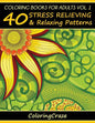 Coloring Books For Adults Volume 1: 40 Stress Relieving And Relaxing Patterns - Paperback
