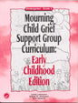 Mourning Child Grief Support Group Curriculum: Early Childhood Edition: Kindergarten - Grade 2 - Paperback