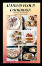 Almond Flour Cookbook: A Delicious gluten free meal recipes for your daily nutritions - Paperback