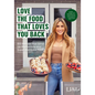 Love the Food That Loves You Back: 100 Recipes That Serve Up Big Portions and Super Nutritious Food (Cookbook for Nutrition, Weight Management) - Hardcover