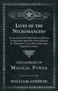 Lives of the Necromancers - An Account of the Most Eminent Persons in Successive Ages Who Have Claimed for Themselves, or to Whom Has Been Imputed by - Paperback