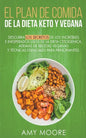 Plan de Comidas de la dieta keto vegana Descubre los secretos de los usos sorprendentes e inesperados de la dieta cetogénica, además de recetas vegana - Paperback