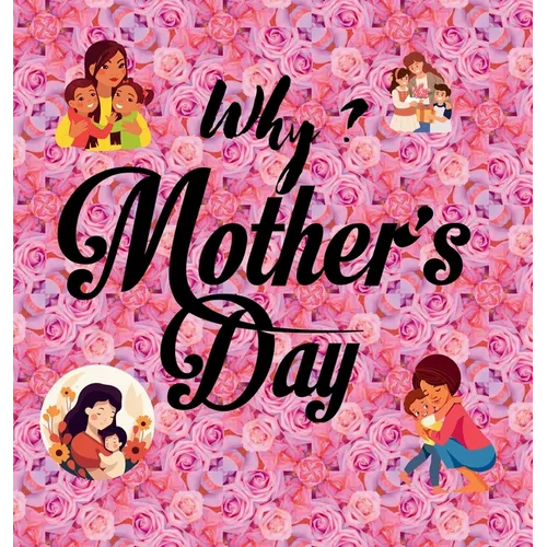 Why? Mother's Day: Story and Poem - Hardcover
