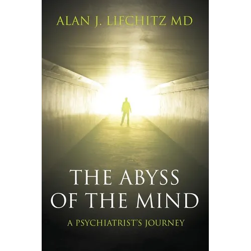 The Abyss of the Mind: A Psychiatrist's Journey - Paperback
