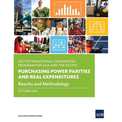 2017 International Comparison Program for Asia and the Pacific: Purchasing Power Parities and Real Expenditures -- Results and Methodology - Paperback