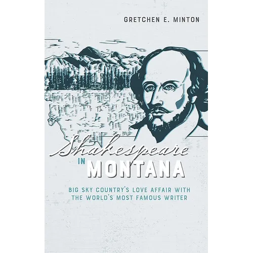 Shakespeare in Montana: Big Sky Country's Love Affair with the World's Most Famous Writer - Paperback