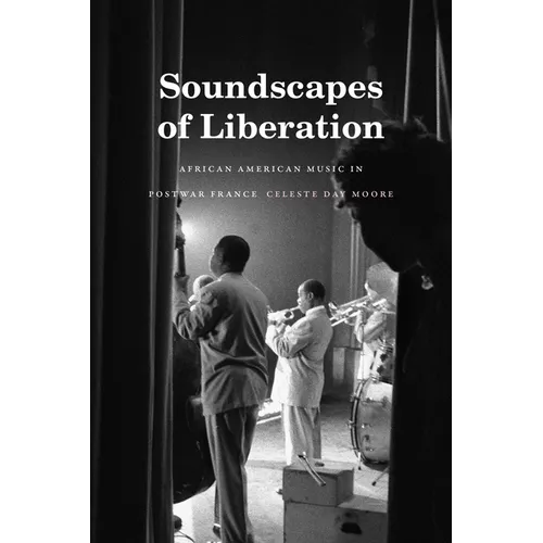 Soundscapes of Liberation: African American Music in Postwar France - Hardcover