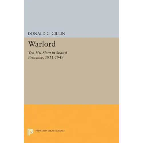 Warlord: Yen Hsi-Shan in Shansi Province, 1911-1949 - Paperback
