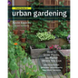 Field Guide to Urban Gardening: How to Grow Plants, No Matter Where You Live: Raised Beds - Vertical Gardening - Indoor Edibles - Balconies and Roofto - Paperback