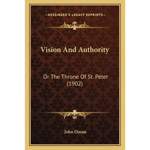 Vision and Authority: Or the Throne of St. Peter (1902) - Paperback