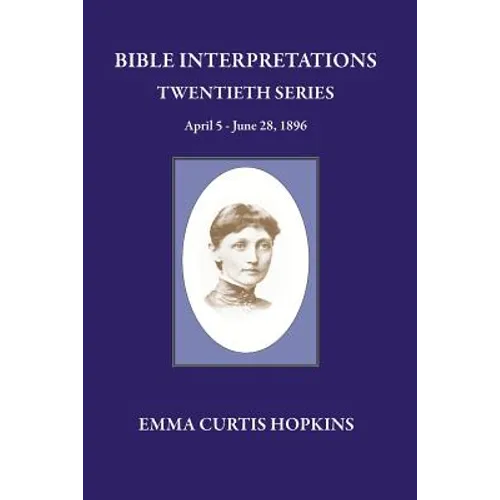 Bible Interpretation Twentieth Series April 5 - June 28, 1896 - Paperback