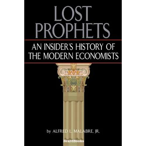 Lost Prophets: An Insider's History of the Modern Economists - Paperback