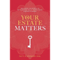 Your Estate Matters: Gifts, Estates, Wills, Trusts, Taxes and Other Estate Planning Issues - Paperback