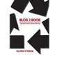 Blog2Book: Repurposing Content to Discover the Book You've Already Written - Paperback