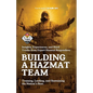 Building a HazMat Team: Insights, Experiences, and Hard Truths from HazMat Responders - Paperback