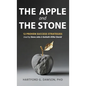 The Apple and The Stone: 12 Proven Success Strategies Used by Steve Jobs and Goliath-Killer David - Hardcover