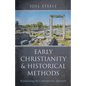 Early Christianity and Historical Methods: Repudiating the Contemporary Approach - Paperback