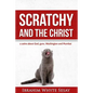 Scratchy and the Christ: A satire about God, guns, Washington and Mumbai - Paperback