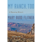 My Ranch, Too: A Wyoming Memoir - Hardcover