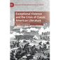 Exceptional Violence and the Crisis of Classic American Literature - Hardcover
