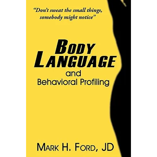 Body Language: and Behavioral Profiling - Paperback