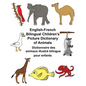 English-French Bilingual Children's Picture Dictionary of Animals Dictionnaire des animaux illustré bilingue pour enfants - Paperback
