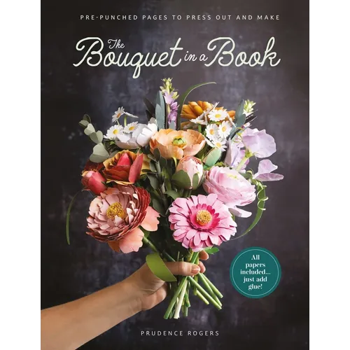 The Bouquet in a Book: Pre-Punched Pages to Press Out and Make - Paperback