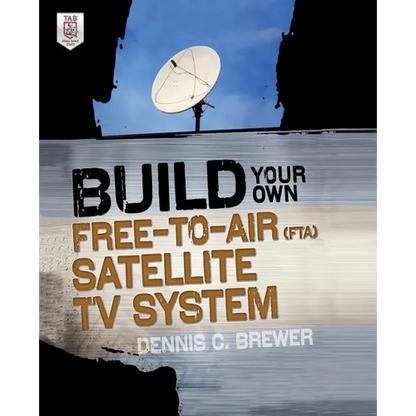 Build Your Own Free-To-Air (Fta) Satellite TV System - Paperback