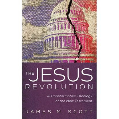 The Jesus Revolution: A Transformative Theology of the New Testament - Paperback