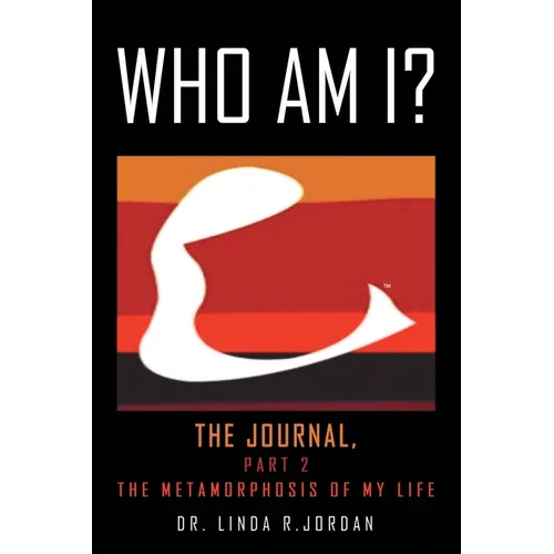 Who Am I?: The Journal, Part 2 the Metamorphosis of My Life - Paperback