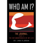 Who Am I?: The Journal, Part 2 the Metamorphosis of My Life - Paperback