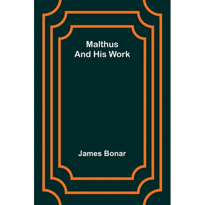 Malthus and his work - Paperback