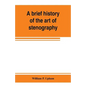 A brief history of the art of stenography, with a proposed new system of phonetic short-hand - Paperback