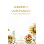 Mindful Companion: A Guide to Survive Life - Hardcover