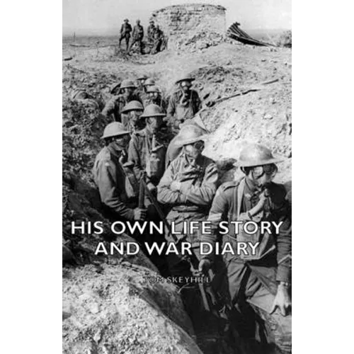 His Own Life Story and War Diary - Paperback