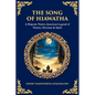 The Song of Hiawatha: A Majestic Native-American Legend of Nature, Heroism & Spirit - Paperback