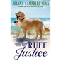 Ruff Justice: A Cozy Mystery with Heart--full of friendship, family, and fur babies! - Paperback
