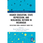 Higher Education, State Repression, and Neoliberal Reform in Nicaragua: Reflections from a University Under Fire - Paperback