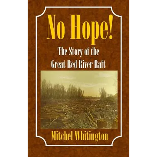 No Hope! the Story of the Great Red River Raft - Paperback