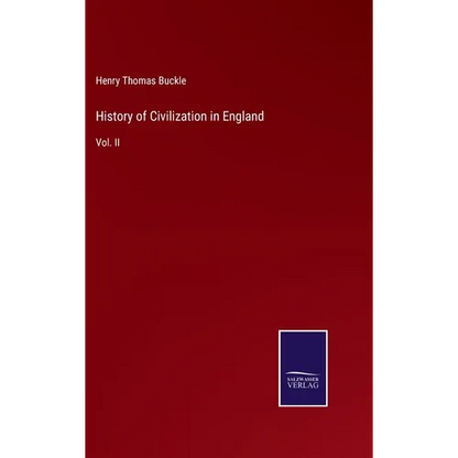History of Civilization in England: Vol. II - Hardcover