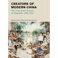 Creators of Modern China: 100 Lives from Empire to Republic, 1796-1912 - Hardcover