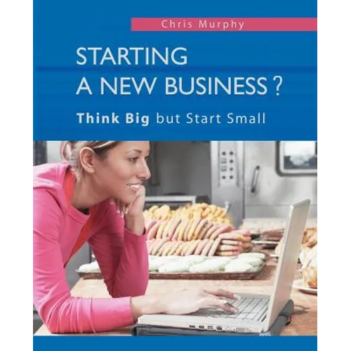 Starting a New Business?: Think Big but Start Small - Paperback