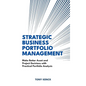 Strategic Business Portfolio Management: Make Better Asset and Project Decisions with Practical Portfolio Analysis - Hardcover