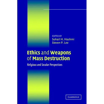 Ethics and Weapons of Mass Destruction: Religious and Secular Perspectives - Paperback