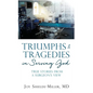 Triumphs & Tragedies in Serving God: True Stories from a Surgeon's View - Hardcover