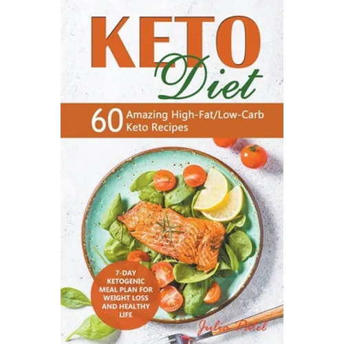 Keto Diet: 60 Amazing High-Fat/Low-Carb Keto Recipes and 7-Day Ketogenic Meal Plan for Weight Loss and Healthy Life - Paperback