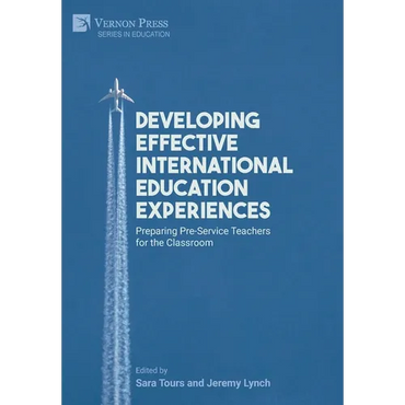 Developing Effective International Education Experiences: Preparing Pre-Service Teachers for the Classroom - Hardcover