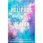 Helipads in Heaven - Paperback