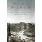 Fort Worth: Outpost, Cowtown, Boomtown - Hardcover